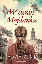 W cieniu Majdanka, Kubik Sylwia