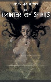 The Painter of Spirits, Stableford Brian