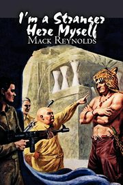I'm a Stranger Here Myself by Mack Reynolds, Science Fiction, Adventure, Fantasy, Reynolds Mack