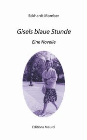 ksiazka tytu: Gisels blaue Stunde autor: Momber Eckhardt