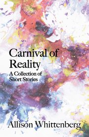 ksiazka tytu: Carnival of Reality autor: Whittenberg Allison