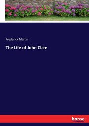 ksiazka tytu: The Life of John Clare autor: Martin Frederick