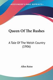 ksiazka tytu: Queen Of The Rushes autor: Raine Allen
