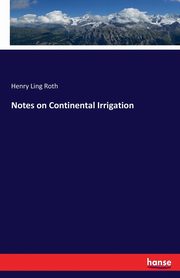 Notes on Continental Irrigation, Roth Henry Ling