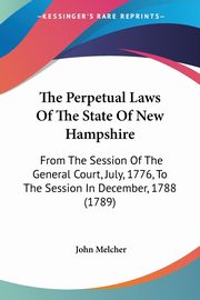 ksiazka tytu: The Perpetual Laws Of The State Of New Hampshire autor: Melcher John