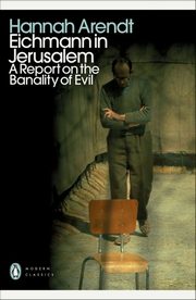 Eichmann in Jerusalem, Arendt Hannah