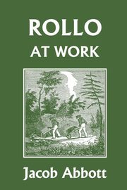 ksiazka tytu: Rollo at Work (Yesterday's Classics) autor: Abbott Jacob