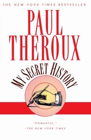 My Secret History, Theroux Paul