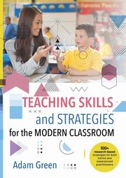 Teaching Skills and Strategies for the Modern Classroom, Green Adam