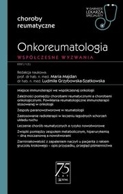 Onkoreumatologia Wspczesne wyzwanie, Majdan Maria, Grzybowska-Szatkowska Ludmia