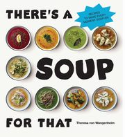 There?s a Soup for That, Wangenheim Theresa von