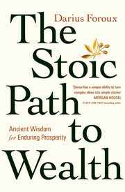 The Stoic Path to Wealth, Foroux Darius