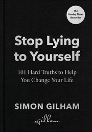 Stop Lying to Yourself, Gilham Simon