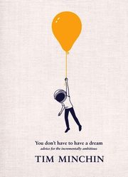 You Don't Have To Have A Dream, Minchin Tim