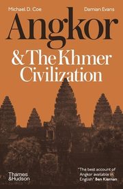 Angkor and the Khmer Civilization, Coe Michael D., Evans Damian