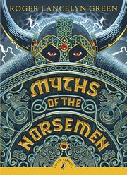 Myths of the Norsemen, Green Roger Lancelyn