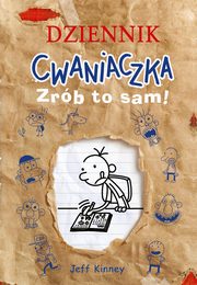 Dziennik cwaniaczka. Zrb to sam!, Kinney Jeff