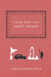I Never Knew That About London, Winn Christopher