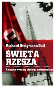 wita Rzesza. Religijne wymiary ideologii nazistowskiej, Steigmann-Gall Richard