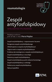 Zesp antyfosfolipidowy wielodyscyplinarnie. W gabinecie lekarza specjalisty. Reumatologia, Majdan Maria
