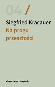 Na progu przeszoci., Kracauer Siegfried
