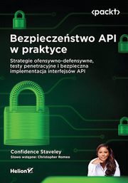 Bezpieczestwo API w praktyce, Confidence Staveley, Christopher Romeo