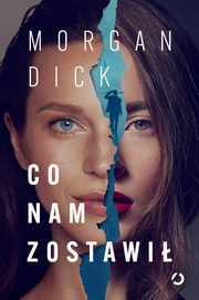 Co nam zostawi, Dick Morgan