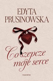 Co szepcze moje serce, Prusinowska Edyta