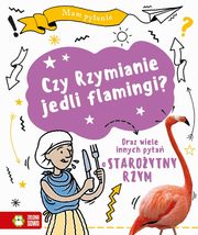 Mam pytanie. Czy Rzymianie jedli flamingi?, Cooke Tim