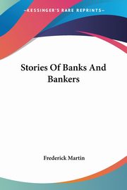 ksiazka tytu: Stories Of Banks And Bankers autor: Martin Frederick