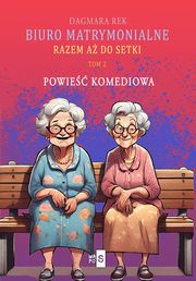 Biuro matrymonialne Tom 2 Razem a do setki, Rek Dagmara