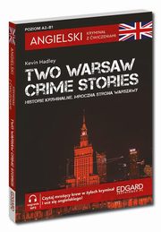 Angielski Krymina z wiczeniami Two Warsaw Crime Stories Historie Kryminalne Mroczna strona Warszaw, 