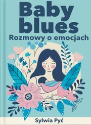 Baby blues Rozmowy o emocjach, Py Sylwia