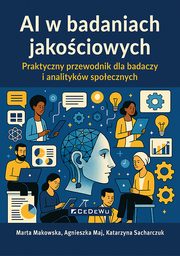 AI w badaniach jakociowych, Makowska Marta, Maj Agnieszka, Sacharczuk Katarzyna