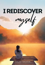 I Rediscover Myself, Walasik Celine