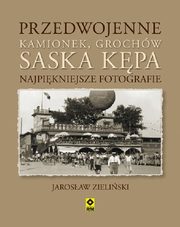 Przedwojenne Grochw, Kamionek, Saska Kpa. Najpikniejsze fotografie, Zieliski Jarosaw