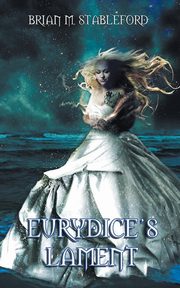 Eurydice's Lament, Stableford Brian