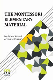 ksiazka tytu: The Montessori Elementary Material autor: Montessori Maria