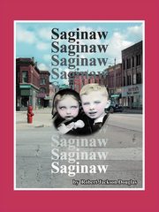 ksiazka tytu: Saginaw autor: Douglas Robert Jackson