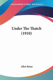 Under The Thatch (1910), Raine Allen