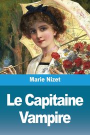 ksiazka tytu: Le Capitaine Vampire autor: Nizet Marie