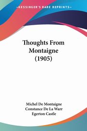 Thoughts From Montaigne (1905), De Montaigne Michel