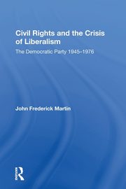 ksiazka tytu: Civil Rights And The Crisis Of Liberalism autor: Martin John Frederick