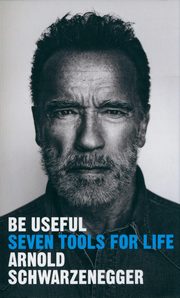 Be Useful, Schwarzenegger Arnold