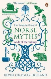 The Penguin Book of Norse Myths: Gods of the Vikings, Crossley-Holland Kevin