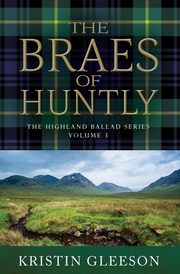 The Braes of Huntly, Gleeson Kristin
