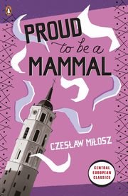 Proud To Be A Mammal, Czeslaw Milosz