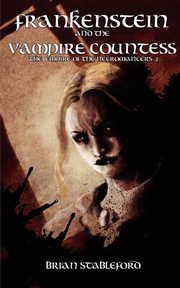 Frankenstein and the Vampire Countess (the Empire of the Necromancers 2), Stableford Brian