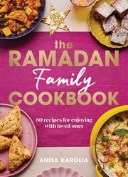 The Ramadan Family Cookbook, Karolia Anisa