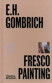 E.H.Gombrich on Fresco Paintin, Gombrich E. H.